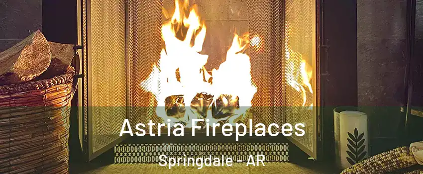  Astria Fireplaces Springdale - AR