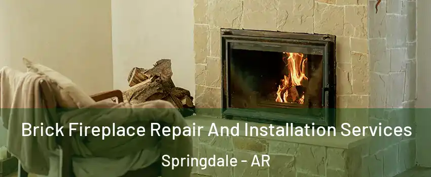  Brick Fireplace Repair And Installation Services Springdale - AR