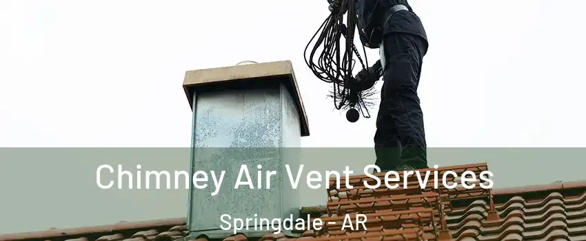  Chimney Air Vent Services Springdale - AR