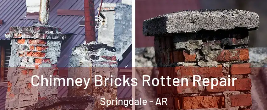  Chimney Bricks Rotten Repair Springdale - AR