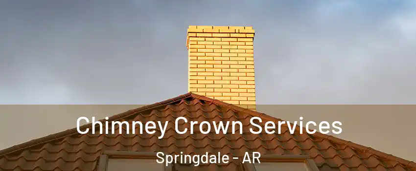  Chimney Crown Services Springdale - AR