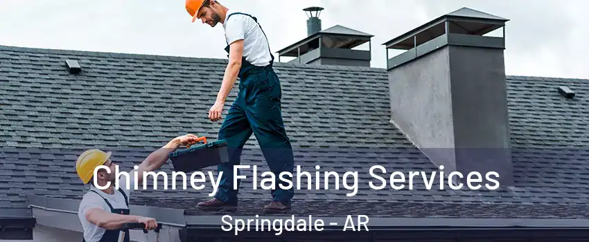  Chimney Flashing Services Springdale - AR