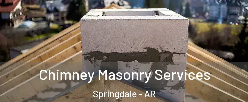  Chimney Masonry Services Springdale - AR