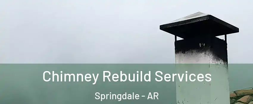  Chimney Rebuild Services Springdale - AR