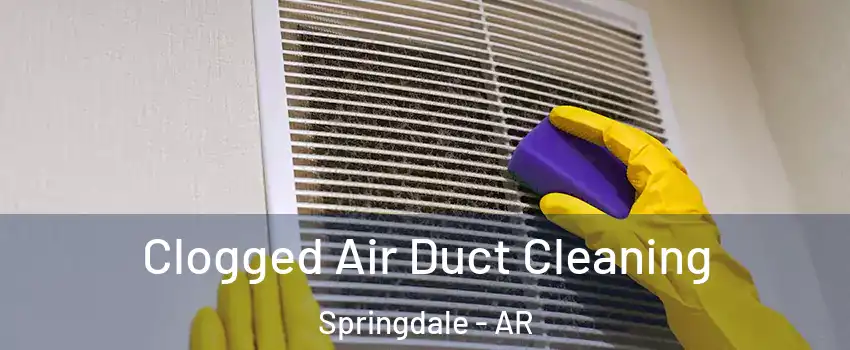  Clogged Air Duct Cleaning Springdale - AR