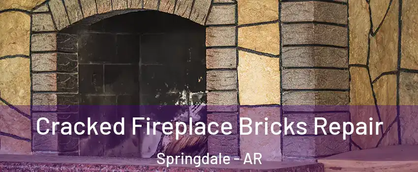  Cracked Fireplace Bricks Repair Springdale - AR