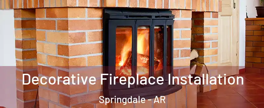  Decorative Fireplace Installation Springdale - AR