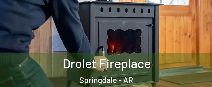  Drolet Fireplace Springdale - AR