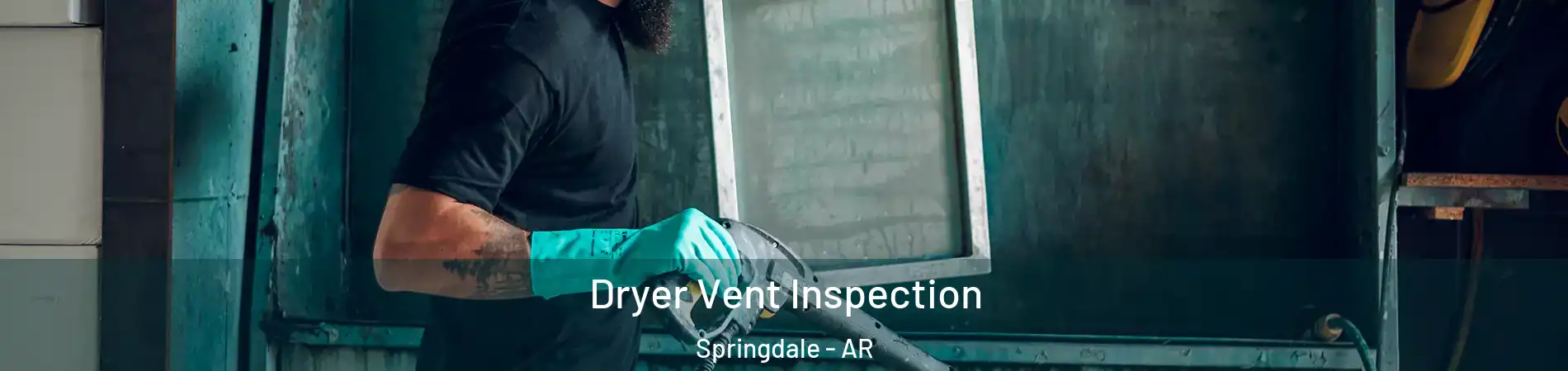  Dryer Vent Inspection Springdale - AR