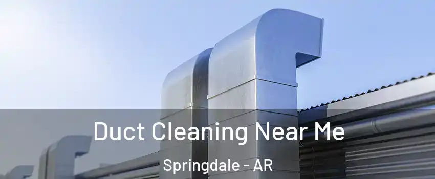 Duct Cleaning Near Me Springdale - AR