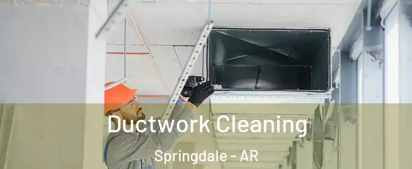  Ductwork Cleaning Springdale - AR