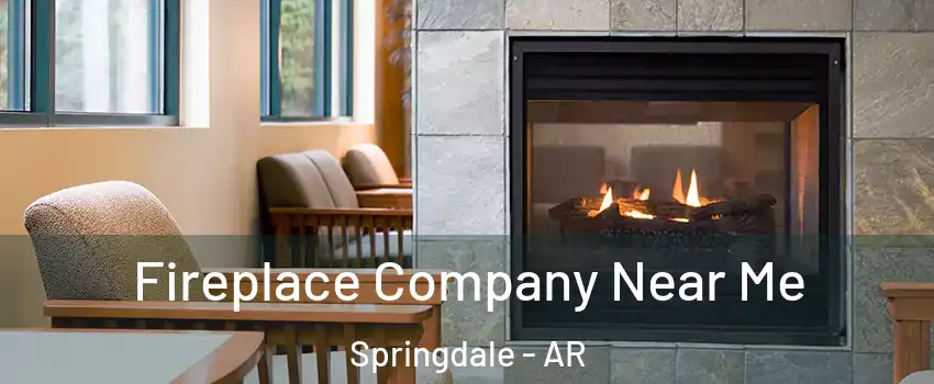  Fireplace Company Near Me Springdale - AR