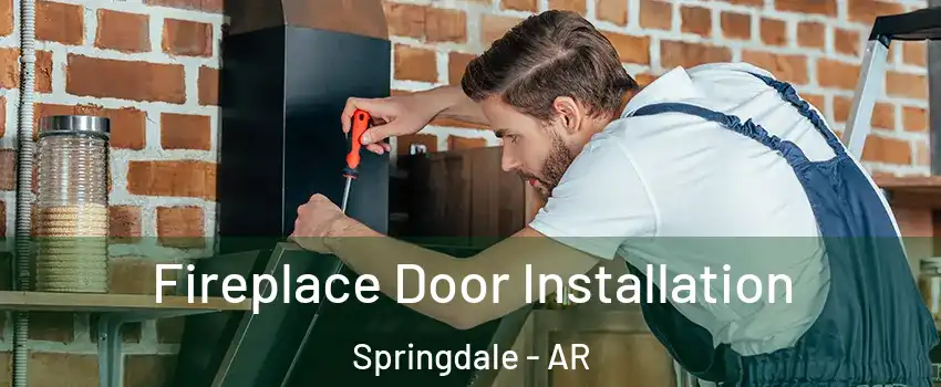  Fireplace Door Installation Springdale - AR