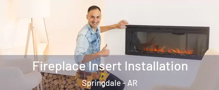  Fireplace Insert Installation Springdale - AR