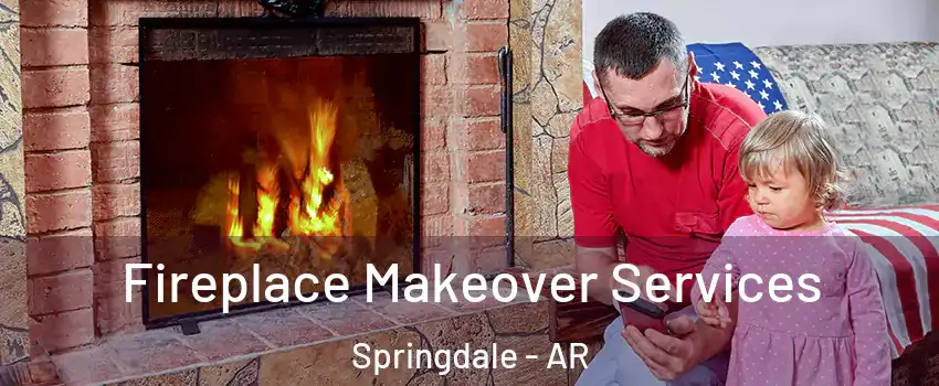  Fireplace Makeover Services Springdale - AR