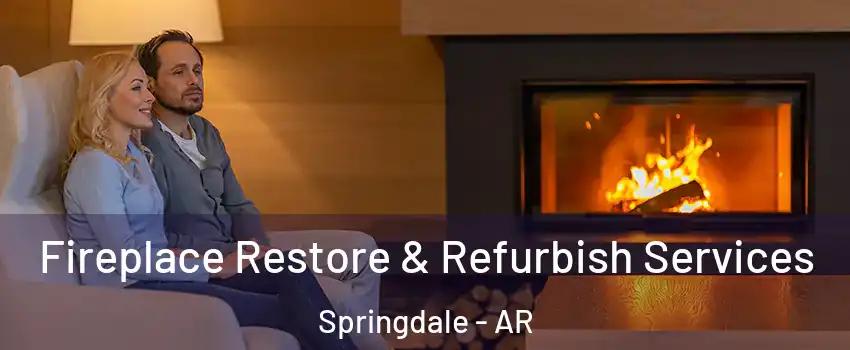  Fireplace Restore & Refurbish Services Springdale - AR