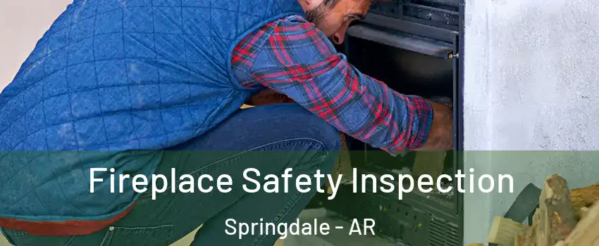  Fireplace Safety Inspection Springdale - AR