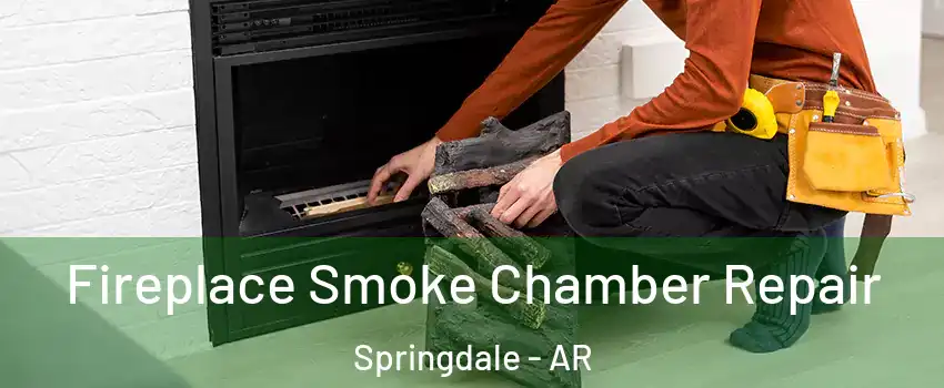  Fireplace Smoke Chamber Repair Springdale - AR