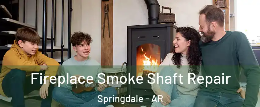  Fireplace Smoke Shaft Repair Springdale - AR