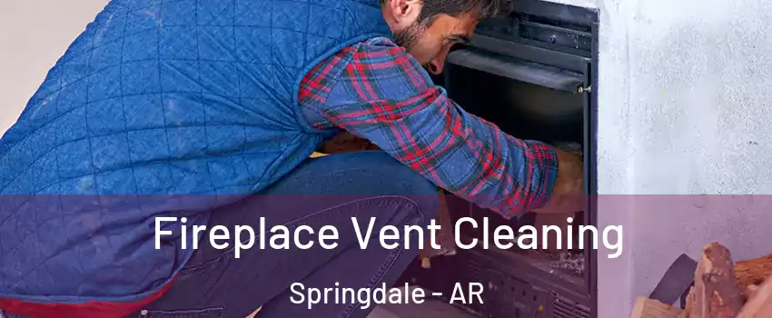  Fireplace Vent Cleaning Springdale - AR
