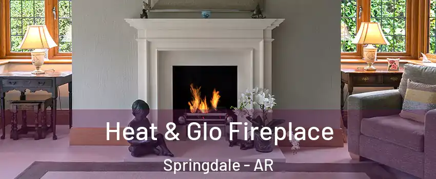  Heat & Glo Fireplace Springdale - AR