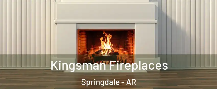  Kingsman Fireplaces Springdale - AR