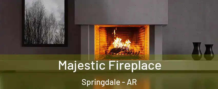  Majestic Fireplace Springdale - AR