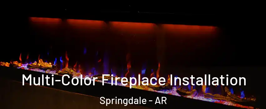  Multi-Color Fireplace Installation Springdale - AR