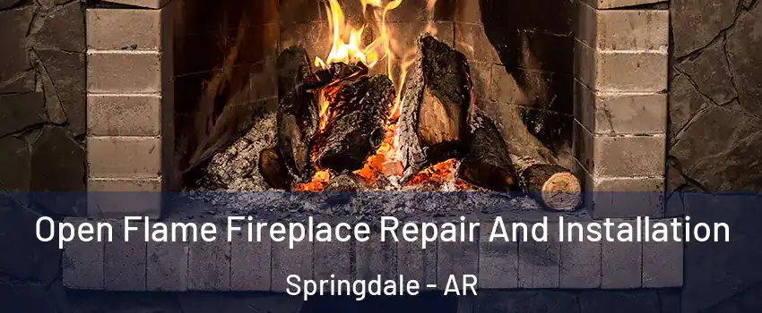  Open Flame Fireplace Repair And Installation Springdale - AR