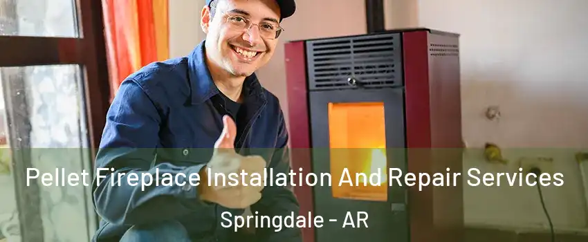  Pellet Fireplace Installation And Repair Services Springdale - AR