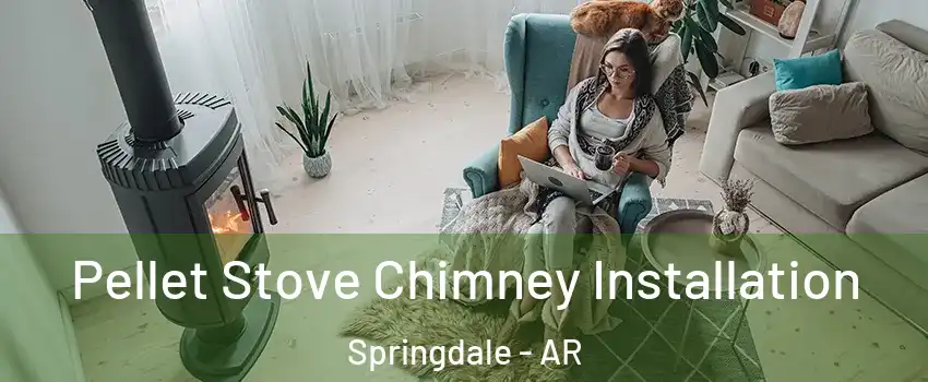  Pellet Stove Chimney Installation Springdale - AR