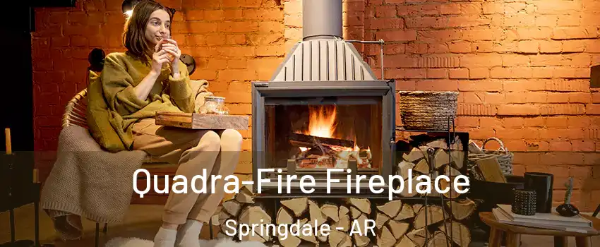  Quadra-Fire Fireplace Springdale - AR