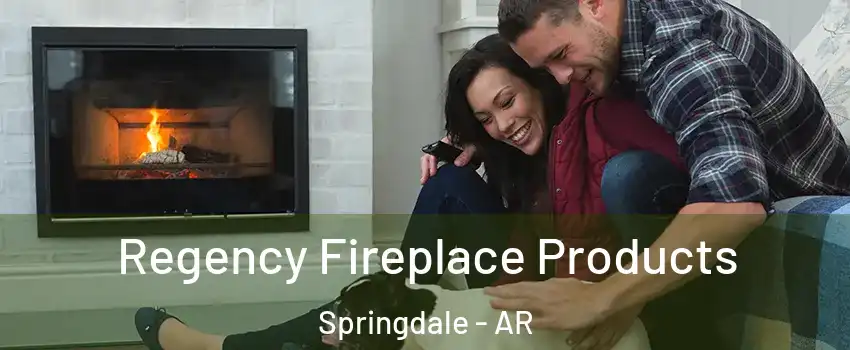 Regency Fireplace Products Springdale - AR