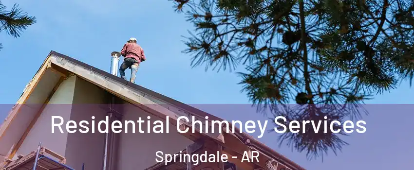  Residential Chimney Services Springdale - AR