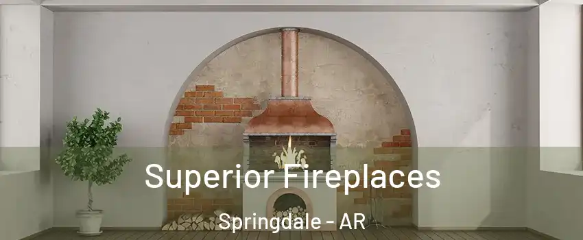  Superior Fireplaces Springdale - AR