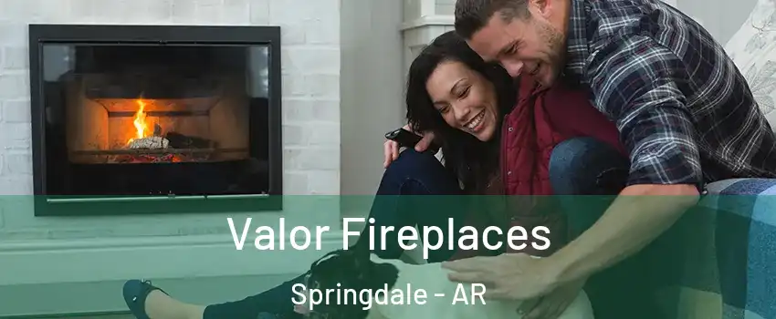  Valor Fireplaces Springdale - AR
