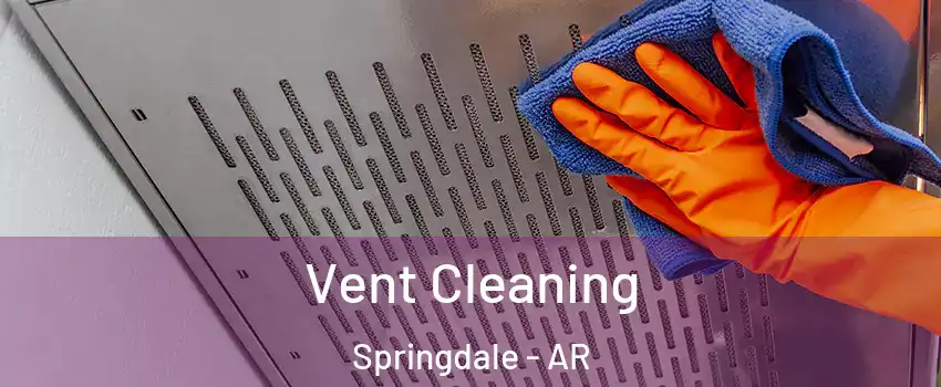  Vent Cleaning Springdale - AR