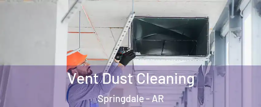  Vent Dust Cleaning Springdale - AR