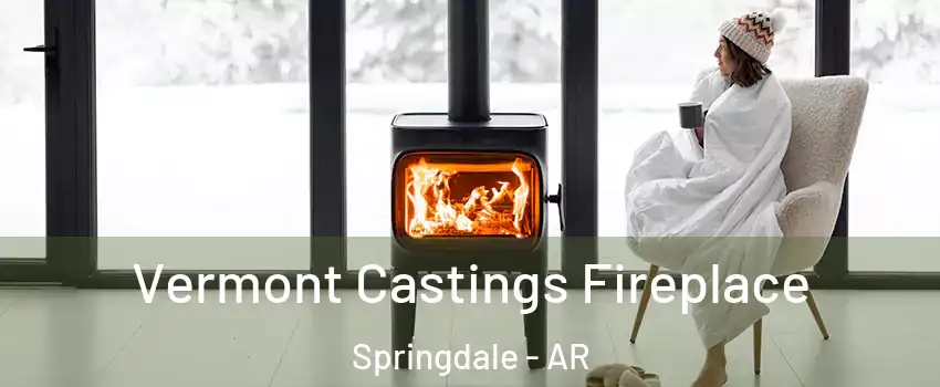  Vermont Castings Fireplace Springdale - AR